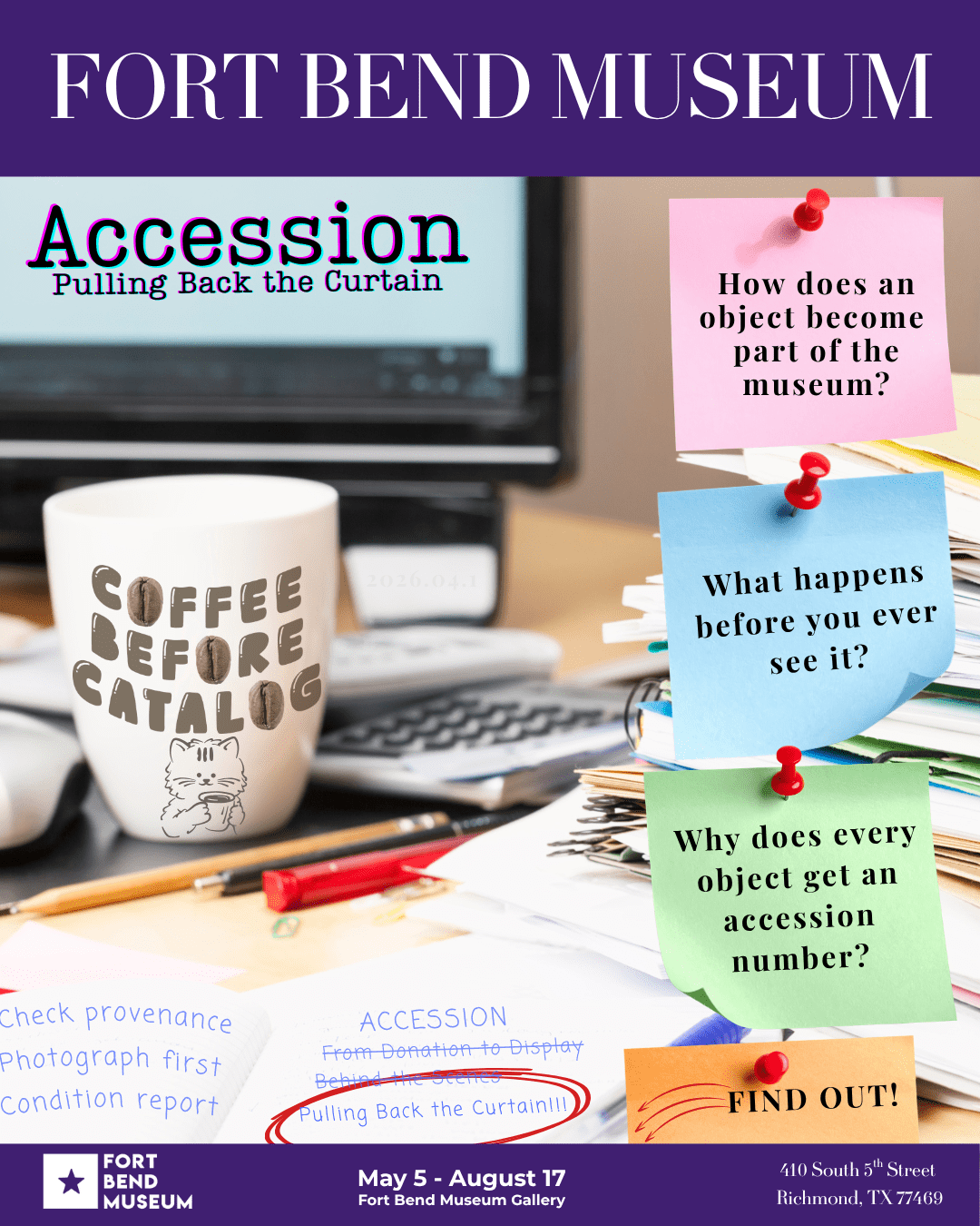 A museum flyer features a mug labeled "Coffee Before Catalog" on a desk, with colorful sticky notes asking questions about museum collections and event details for "Accession: Pulling Back the Curtain" at Fort Bend Museum.