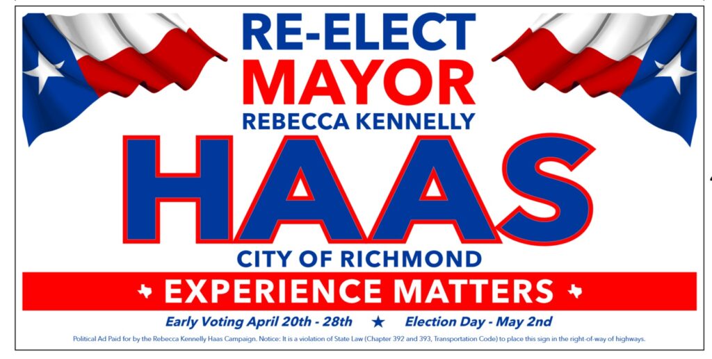 Campaign sign with Texas flags and bold text: "Re-Elect Mayor Rebecca Kennelly Haas, City of Richmond. Experience Matters. Early Voting April 20-28th. Election Day May 2nd." Legal disclaimers below.