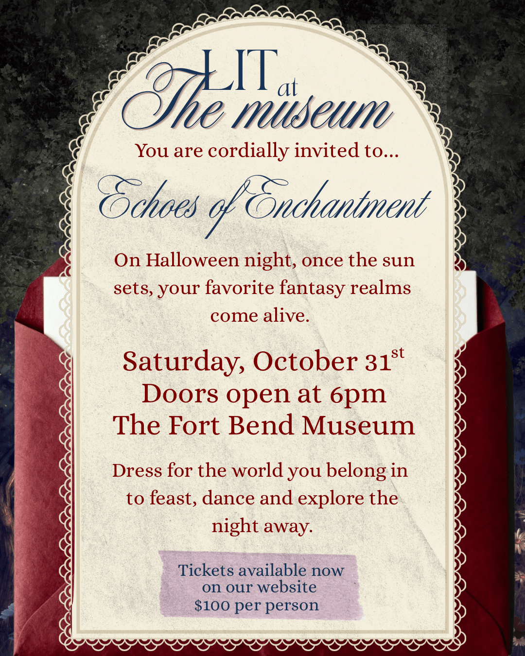 Invitation for “Lit at The Museum: Echoes of Enchantment” at Fort Bend Museum on October 31st, 6pm. Halloween fantasy-themed event; tickets $100 per person.